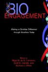 BioEngagement: Making a Christian Difference Through Bioethics Today - Nigel M. de S. Cameron