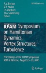 IUTAM Symposium on Hamiltonian Dynamics, Vortex Structures, Turbulence: Proceedings of the IUTAM Symposium Held in Moscow, 25-30 August, 2006 - Alexey V. Borisov, Borisov