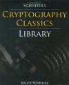 Schneier's Cryptography Classics Library: Applied Cryptography, Secrets and Lies, and Practical Cryptography - Bruce Schneier