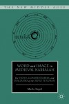 Word and Image in Medieval Kabbalah: The Texts, Commentaries, and Diagrams of the Sefer Yetsirah - Marla Segol