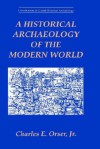 A Historical Archaeology of the Modern World - Charles E. Orser Jr.