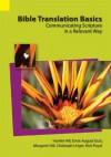 Bible Translation Basics: Communicating Scripture in a Relevant Way - Harriet Hill, Ernst-August Gutt, Christoph Unger, Margaret Hill, Rick Floyd