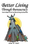 Better Living Through Bureaucracy - Greg W. Starr