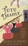 Tutu Deadly - Natalie M. Roberts