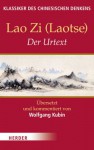 Lao Zi (Latotse) - Der Urtext - Wolfgang Kubin