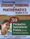 Uncovering Student Thinking in Mathematics, Grades 6-12: 30 Formative Assessment Probes for the Secondary Classroom - Cheryl M. Rose, Carolyn B. Arline