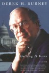 Getting it Done: A Memoir - Derek H. Burney