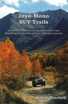 Inyo-Mono SUV Trails: A Guide to 40 Interesting and Scenic Four-Wheeling Excursions in Inyo & Mono Counties - Roger Mitchell, Rodger Mitchell