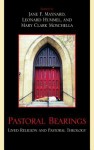 Pastoral Bearings: Lived Religion and Pastoral Theology - Jane F. Maynard, Leonard Hummel, Mary Clark Moschella