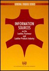 Information Sources on the Leather, Footwear, and Leather Products Industry - United Nations Industrial Development Organisation