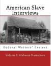 American Slave Interviews - Volume I: Alabama Narratives: Interviews with American Slaves from Alabama - Federal Writers Project, Stephen Ashley