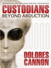 The Custodians: "Beyond Abduction" - Dolores Cannon