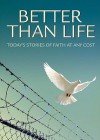 Better Than Life: Today's Stories of Faith at Any Cost - Discovery House Publishers