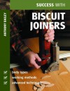 Success with Biscuit Joiners - Anthony Bailey