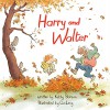 Harry and Walter - Kathy Stinson, Qin Leng