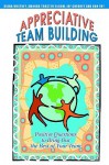 Appreciative Team Building: Positive Questions to Bring Out the Best of Your Team - Jay Cherney, Amanda Trosten-Bloom, Jay Cherney