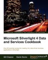 Microsoft Silverlight 4 Data and Services Cookbook - Gill Cleeren, Kevin Dockx