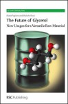 The Future of Glycerol: New Usages for a Versatile Raw Material - Mario Pagliaro, Michele Rossi