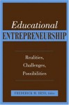 Educational Entrepreneurship: Realities, Challenges, Possibilities - Frederick M. Hess