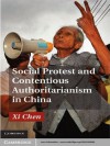 Social Protest and Contentious Authoritarianism in China - Xi Chen