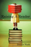 Raising a Reader: A Mother's Tale of Desperation and Delight - Jennie Nash