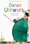 Danas Uhrwerk von Agnès de Lestrade (2013) Gebundene Ausgabe - Agnès de Lestrade