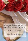 Marian Apparitions of the Catholic Church (The Overview Series) - Marilynn Hughes