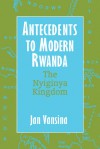 Antecedents to Modern Rwanda: The Nyiginya Kingdom - Jan Vansina