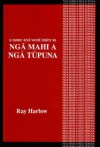 A Name And Word Index To Ngā Mahi A Ngā Tūpuna - Ray Harlow