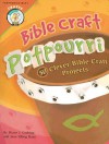 Bible Craft Potpourri: 50 Clever Bible Craft Projects - Diane J. Grebing, Jane Elling Haas