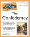 Complete Idiot's Guide to the Confederacy - Stephen J. Lang, Stephen J. Lang