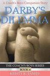 Darby's Dilemma: A Coach's Boys Special Edition (The Coach's Boys Series Book 6) - Kristy K. James