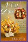 Natural Decor: The Natural Arranger's Garden and Project Book - Norma Coney