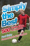 Simply the Best: 500 Football Tips for Youngsters - Paul Bielby, Alex Ferguson