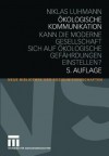 Ökologische Kommunikation: Kann die moderne Gesellschaft sich auf ökologische Gefährdungen einstellen? (Neue Bibliothek der Sozialwissenschaften) (German Edition) - Niklas Luhmann