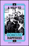 A Help to Domestic Happiness - John Angell James