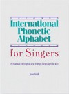 International Phonetic Alphabet for Singers: A Manual for English and Foreign Language Diction - Joan Wall