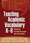 Teaching Academic Vocabulary K-8: Effective Practices Across the Curriculum - Camille Blachowicz, Donna Ogle, Peter Fisher