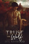 Trust the Wolf (Shift #1) - Zoe Ashwood