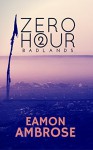 Zero Hour Part 2: Badlands - Eamon Ambrose