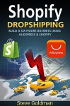 Shopify: Easily Double Your Income with Dropshipping on Shopify! (Online Business Empire Book 1) - Steve Goldman