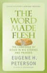 The Word Made Flesh - Eugene Peterson