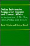 Online Information Sources for Business and Current Affairs: An Evaluation of Textline, Nexis, Profile and Dialog - David Nicholas