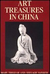 Art Treasures in China - Mary Tregear, Shelagh J. Vainker