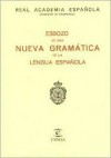 Esbozo de Una Nueva Gramatica de La Lengua Espa~nola: - Academia Espa Nola, Real Academia Española