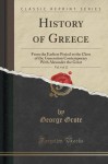 History of Greece, Vol. 4 of 12: From the Earliest Period to the Close of the Generation Contemporary With Alexander the Great (Classic Reprint) - George Grote