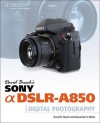 David Busch's Sony Alpha DSLR-A850 Guide to Digital Photography - David D. Busch, Alexander S. White