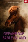 Gefahr auf Sable Island - Susan Hughes, Gabriele Lichtner