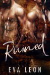 Ruined - Eva Leon