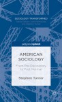 American Sociology: From Pre-Disciplinary to Post-Normal - Stephen Turner